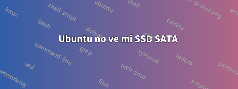 Ubuntu no ve mi SSD SATA