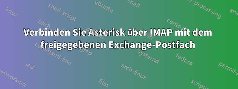 Verbinden Sie Asterisk über IMAP mit dem freigegebenen Exchange-Postfach