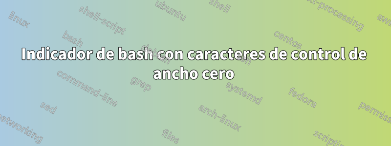 Indicador de bash con caracteres de control de ancho cero