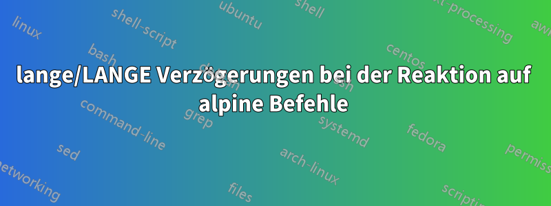 lange/LANGE Verzögerungen bei der Reaktion auf alpine Befehle