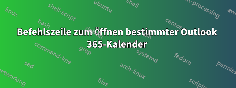 Befehlszeile zum Öffnen bestimmter Outlook 365-Kalender