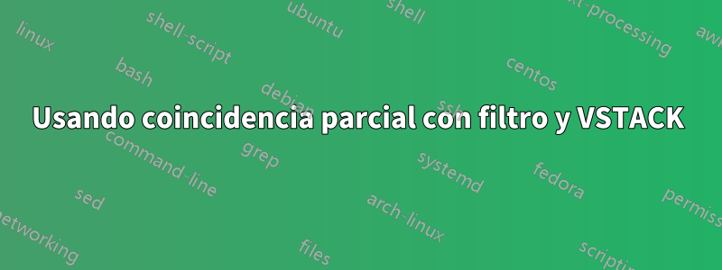 Usando coincidencia parcial con filtro y VSTACK