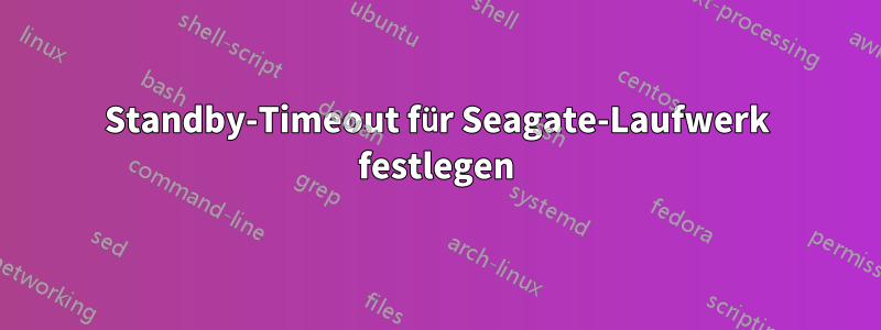 Standby-Timeout für Seagate-Laufwerk festlegen