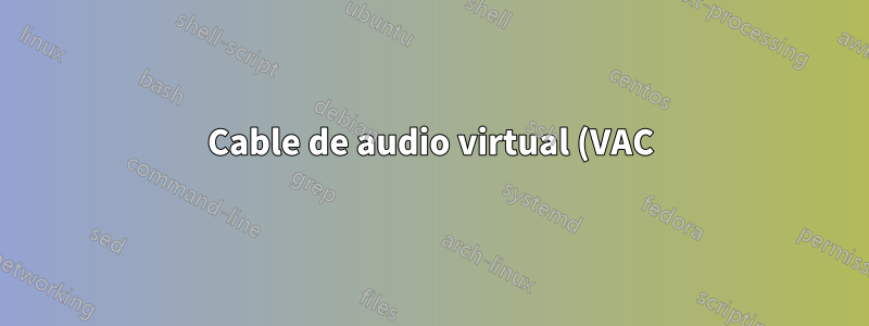 Cable de audio virtual (VAC)