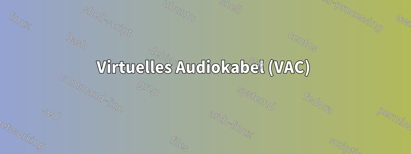 Virtuelles Audiokabel (VAC)