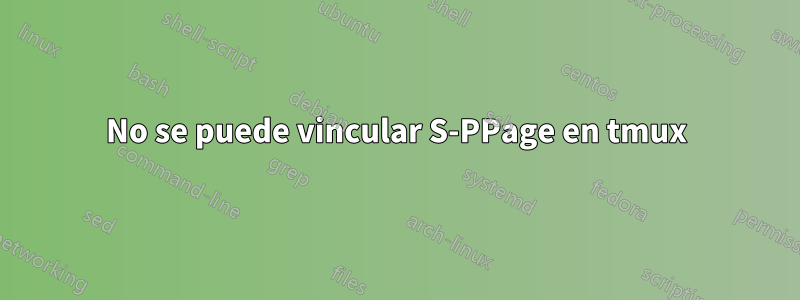 No se puede vincular S-PPage en tmux