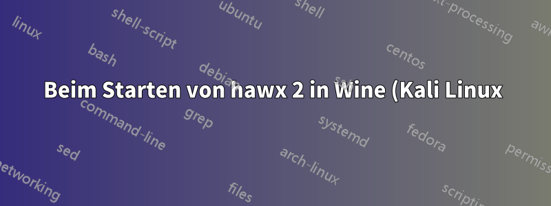 Beim Starten von hawx 2 in Wine (Kali Linux) wurde der Bildschirm schwarz.