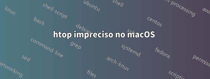 htop impreciso no macOS