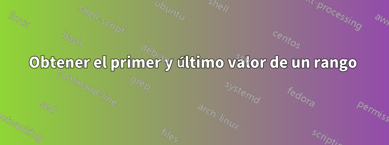 Obtener el primer y último valor de un rango
