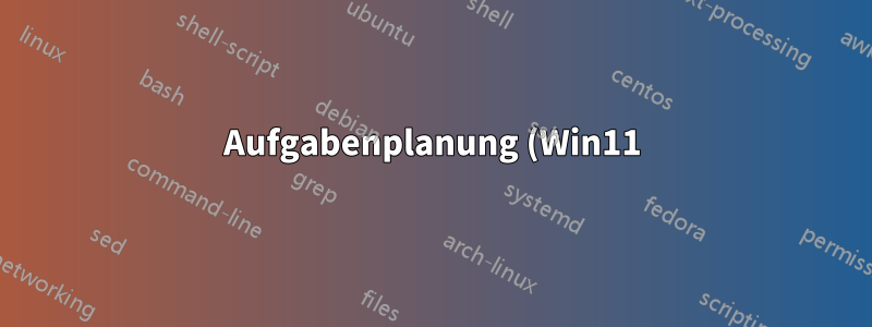 Aufgabenplanung (Win11): Ist es möglich, mehrere AKTIONEN innerhalb einer einzigen Aufgabe zu verzögern?