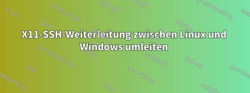 X11-SSH-Weiterleitung zwischen Linux und Windows umleiten