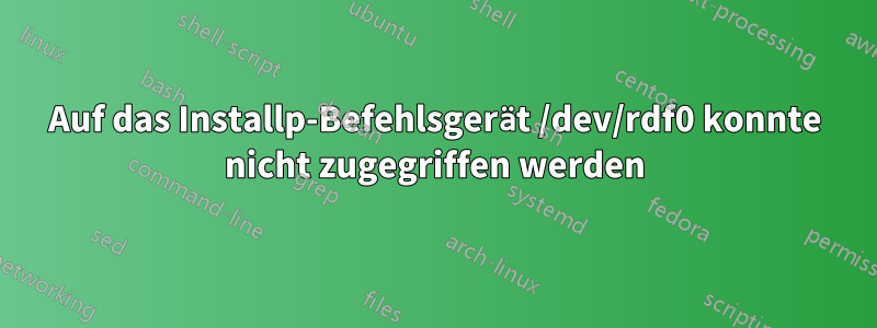 Auf das Installp-Befehlsgerät /dev/rdf0 konnte nicht zugegriffen werden