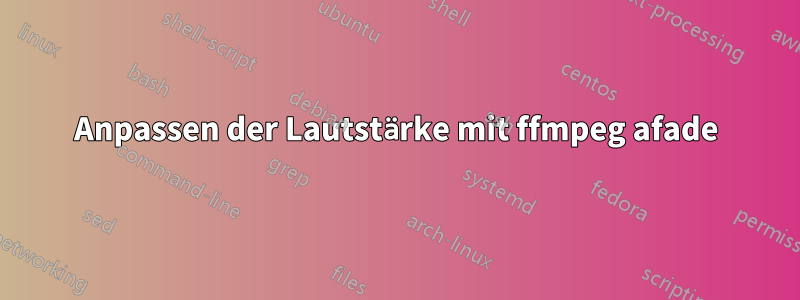Anpassen der Lautstärke mit ffmpeg afade