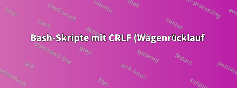 Bash-Skripte mit CRLF (Wagenrücklauf) in Linux wie in MSYS2 handhaben?