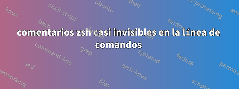 comentarios zsh casi invisibles en la línea de comandos