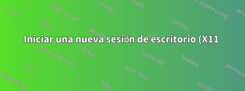 Iniciar una nueva sesión de escritorio (X11) en un host remoto