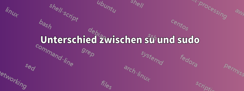 Unterschied zwischen su und sudo 