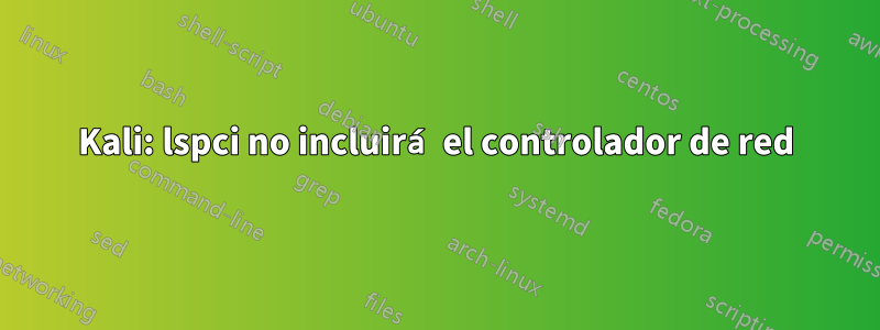 Kali: lspci no incluirá el controlador de red