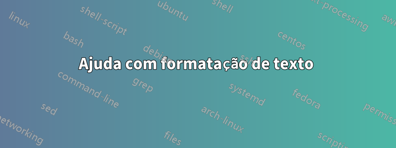 Ajuda com formatação de texto