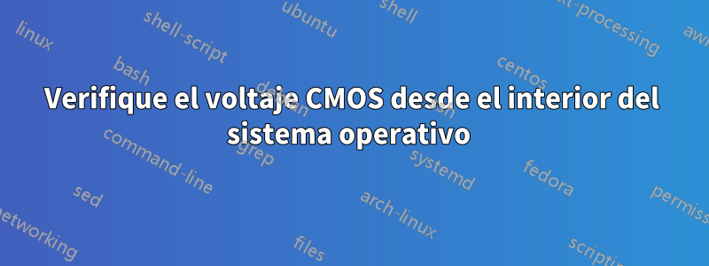 Verifique el voltaje CMOS desde el interior del sistema operativo 