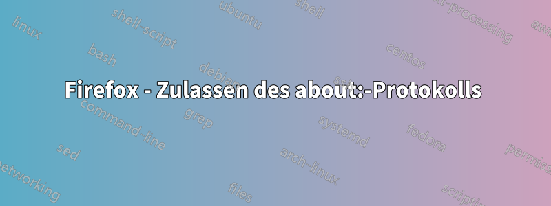 Firefox - Zulassen des about:-Protokolls