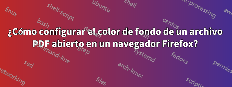 ¿Cómo configurar el color de fondo de un archivo PDF abierto en un navegador Firefox?