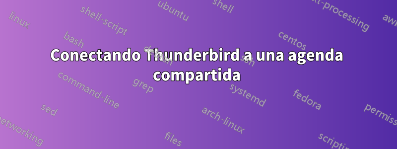 Conectando Thunderbird a una agenda compartida