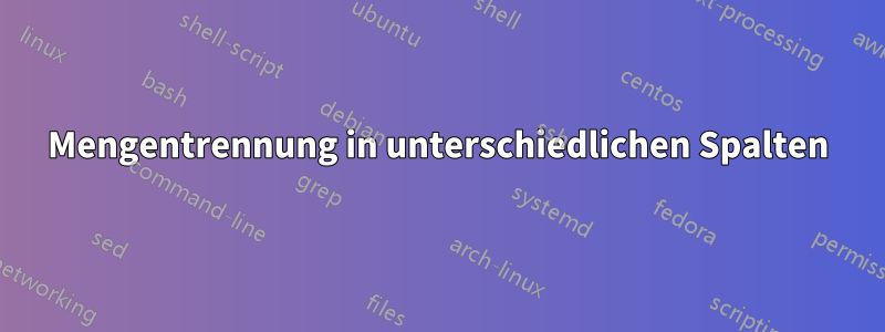 Mengentrennung in unterschiedlichen Spalten