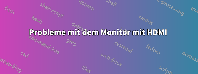 Probleme mit dem Monitor mit HDMI