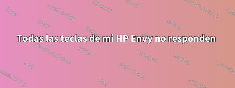 Todas las teclas de mi HP Envy no responden