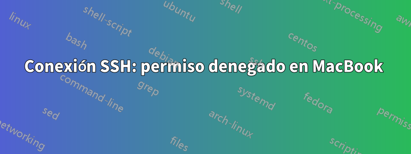 Conexión SSH: permiso denegado en MacBook