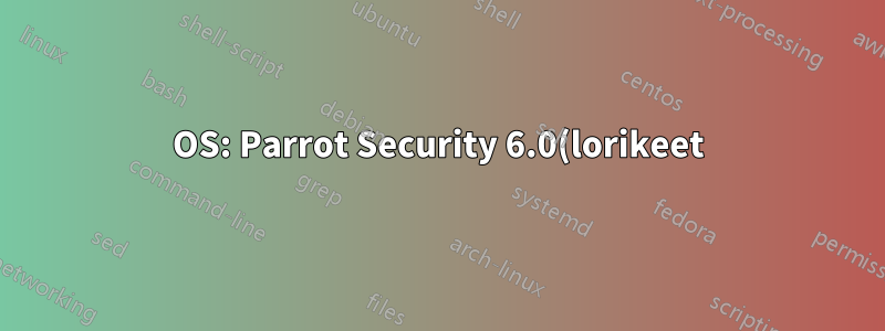 OS: Parrot Security 6.0(lorikeet) x8 현재 세션 자동 종료