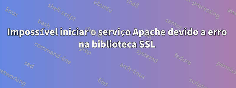 Impossível iniciar o serviço Apache devido a erro na biblioteca SSL