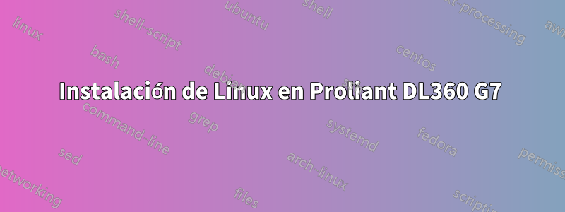 Instalación de Linux en Proliant DL360 G7