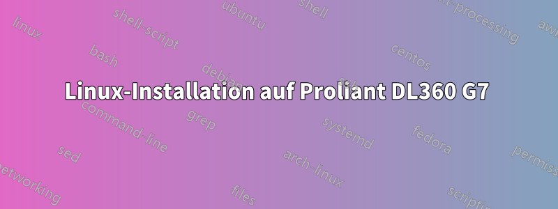 Linux-Installation auf Proliant DL360 G7