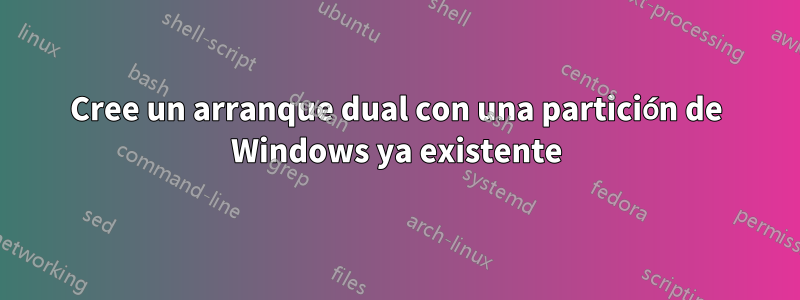 Cree un arranque dual con una partición de Windows ya existente