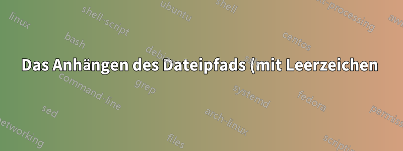 Das Anhängen des Dateipfads (mit Leerzeichen) an die Variable $PATH entfernt die Leerzeichen