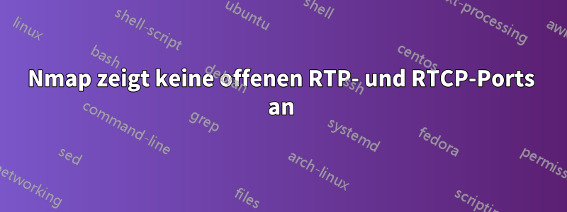Nmap zeigt keine offenen RTP- und RTCP-Ports an