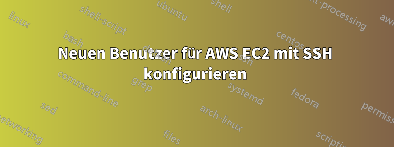 Neuen Benutzer für AWS EC2 mit SSH konfigurieren