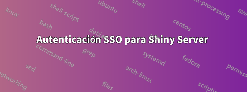 Autenticación SSO para Shiny Server