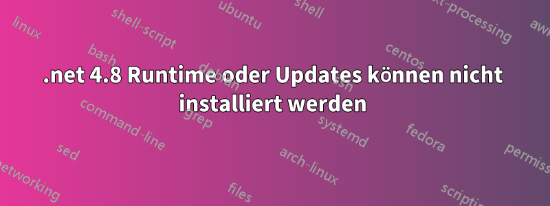 .net 4.8 Runtime oder Updates können nicht installiert werden