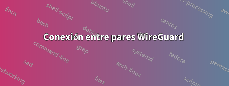 Conexión entre pares WireGuard