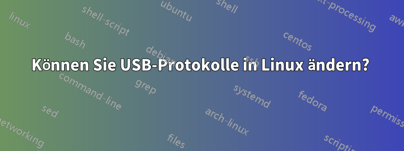 Können Sie USB-Protokolle in Linux ändern?