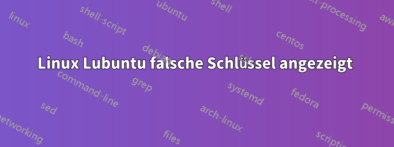 Linux Lubuntu falsche Schlüssel angezeigt