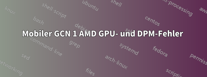 Mobiler GCN 1 AMD GPU- und DPM-Fehler