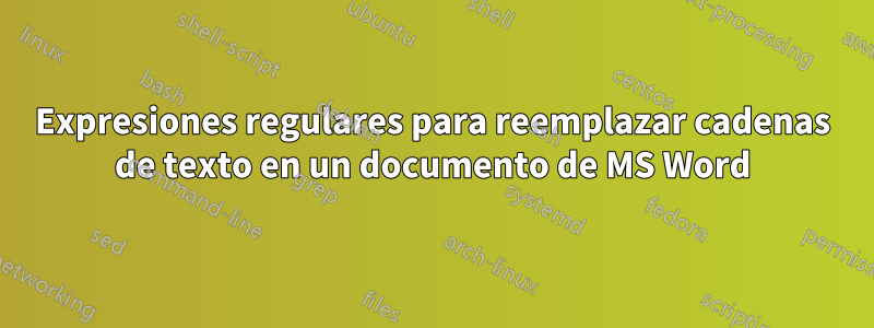 Expresiones regulares para reemplazar cadenas de texto en un documento de MS Word