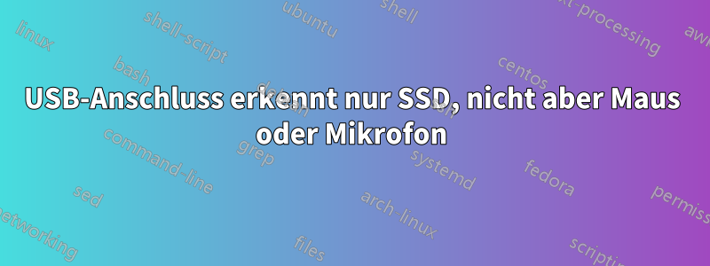 USB-Anschluss erkennt nur SSD, nicht aber Maus oder Mikrofon