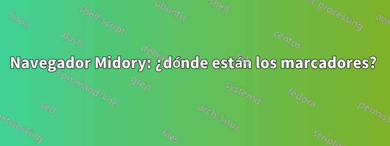 Navegador Midory: ¿dónde están los marcadores?