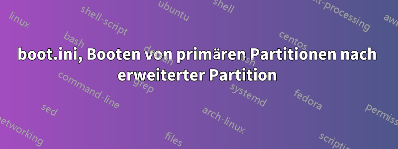 boot.ini, Booten von primären Partitionen nach erweiterter Partition
