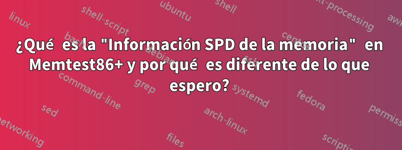 ¿Qué es la "Información SPD de la memoria" en Memtest86+ y por qué es diferente de lo que espero?